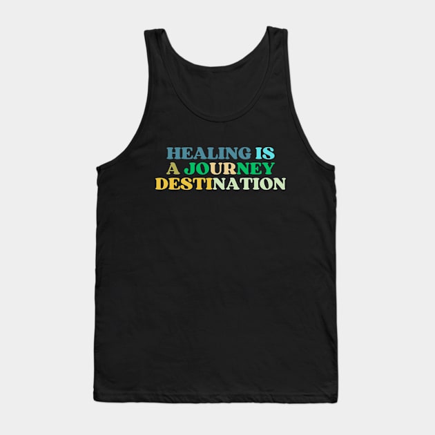 Healing Is Journey Tank Top by NomiCrafts